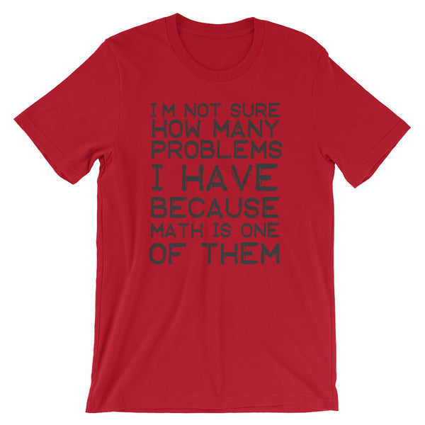Math Is A Problem Unisex T-Shirt