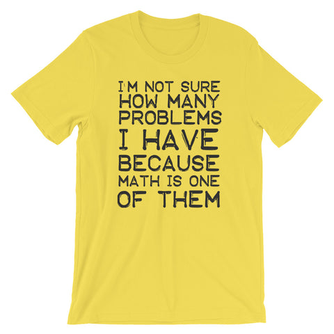 Math Is A Problem Unisex T-Shirt