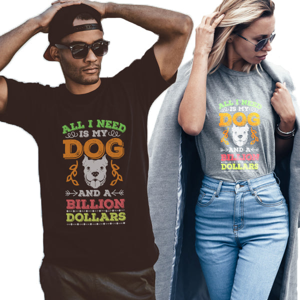 My Dog + A Billion Dollars Unisex T-Shirt