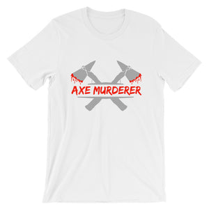 Axe Murderer Unisex T-Shirt