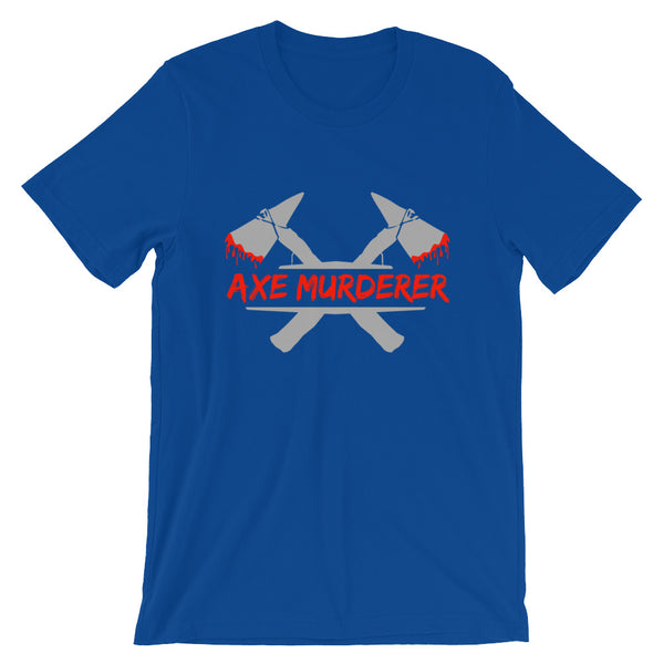Axe Murderer Unisex T-Shirt