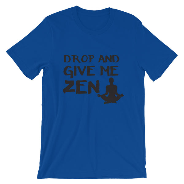 Drop And Give Me Zen (Dark) Unisex T-Shirt
