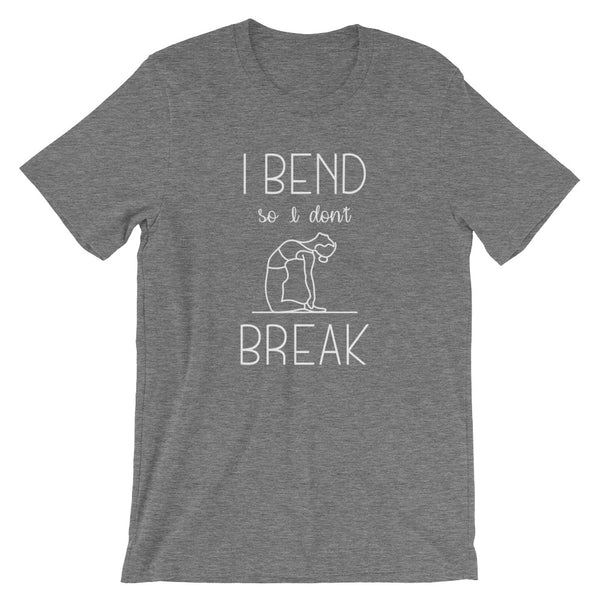Bend Don't Break Unisex T-Shirt