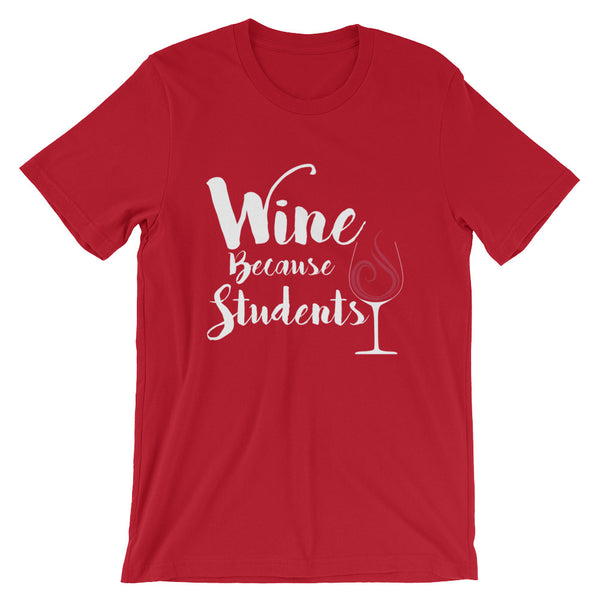 Wine Because Students Unisex T-Shirt
