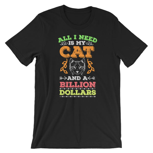 My Cat + A Billion Dollars Unisex T-Shirt