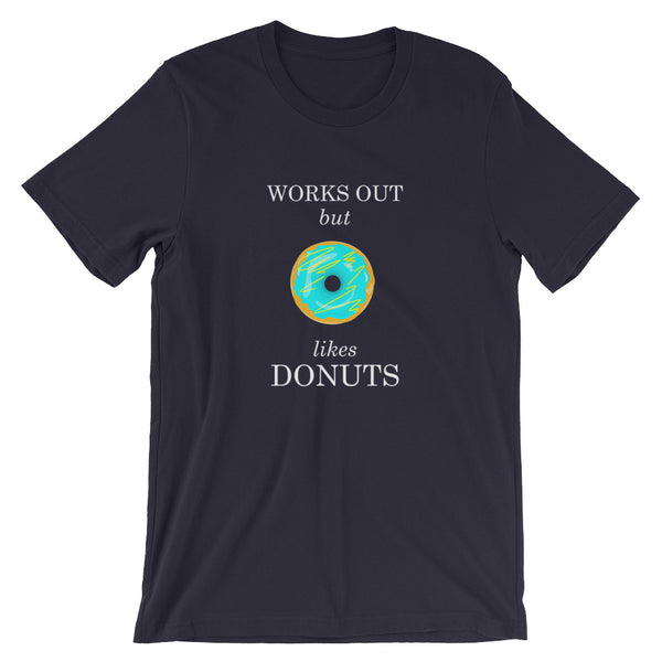 Works Out + Likes Donuts Unisex T-Shirt