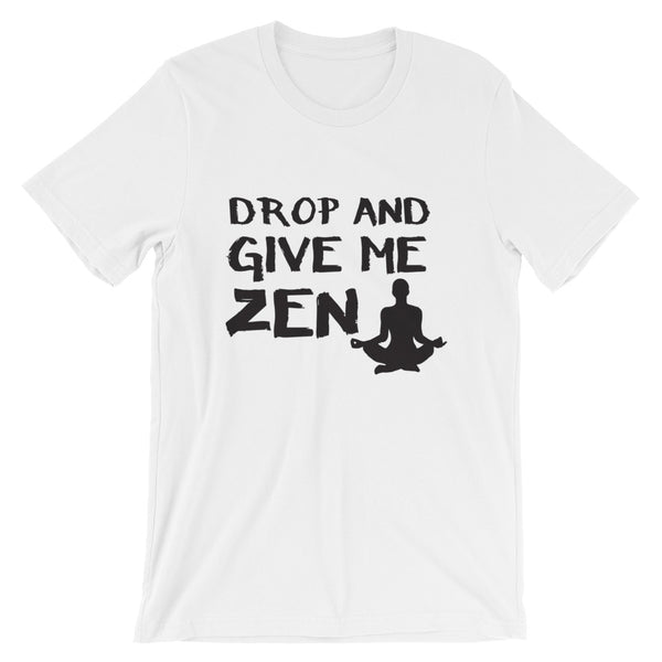 Drop And Give Me Zen (Dark) Unisex T-Shirt