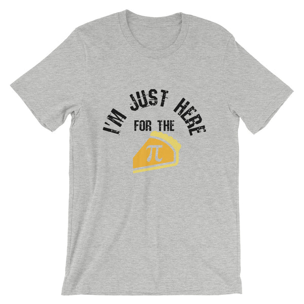 Here For The Pi Unisex T-Shirt