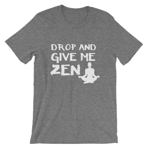 Drop And Give Me Zen Unisex T-Shirt