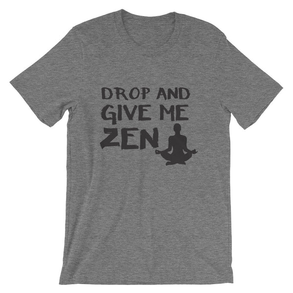 Drop And Give Me Zen (Dark) Unisex T-Shirt