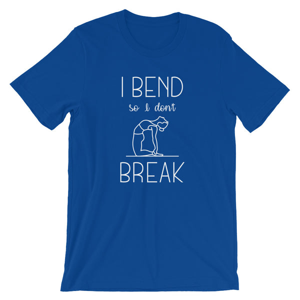 Bend Don't Break Unisex T-Shirt