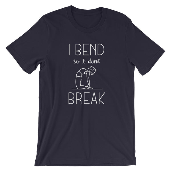 Bend Don't Break Unisex T-Shirt