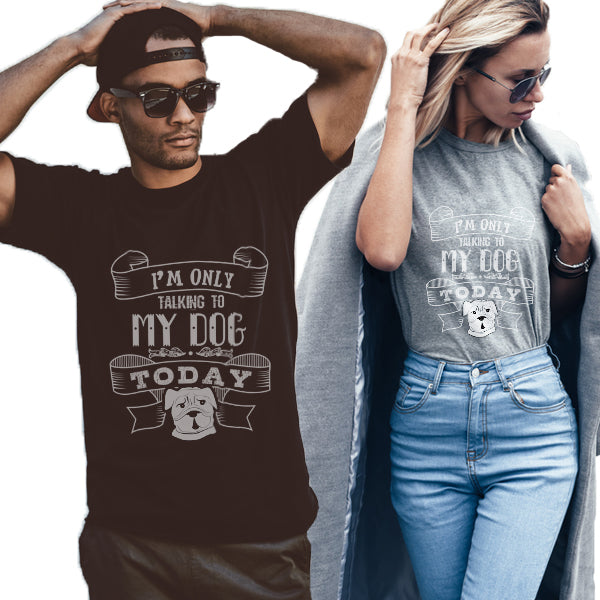 Only Talking To My Dog Unisex T-Shirt